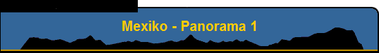 Mexiko - Panorama 1